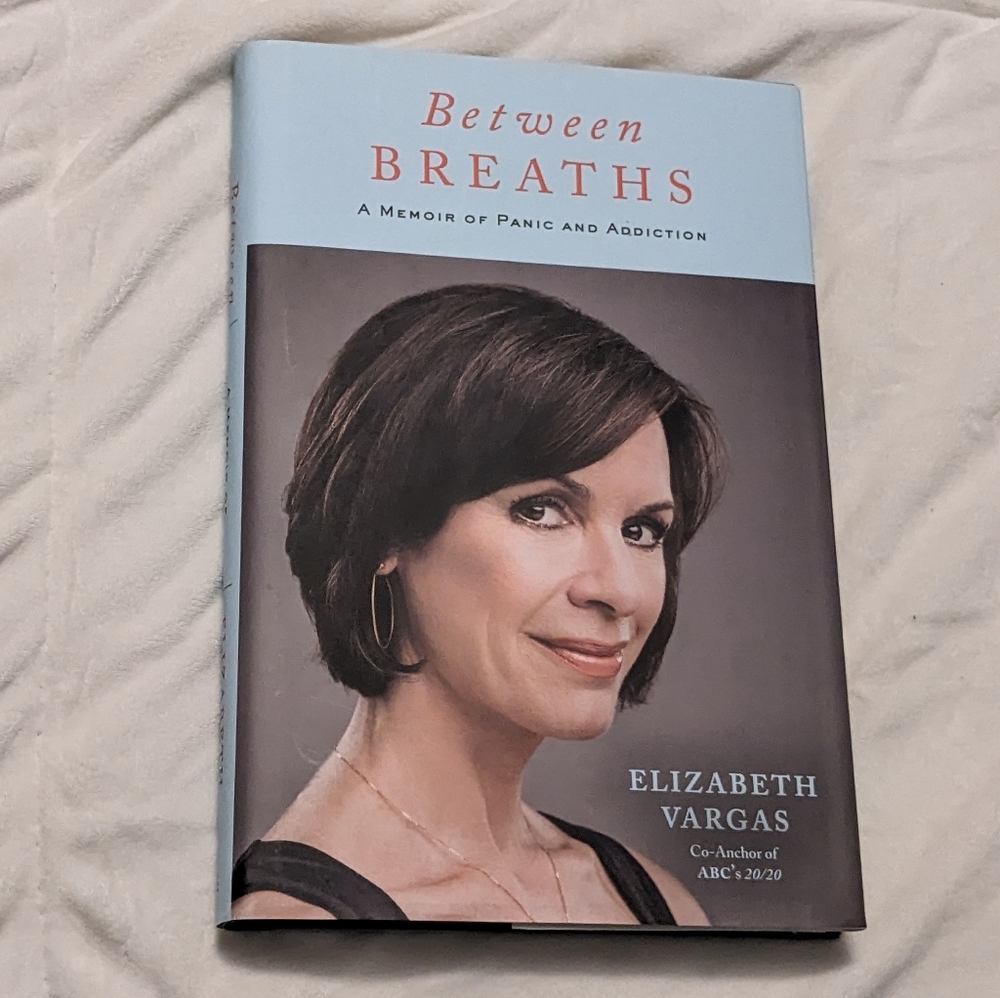 🆕 Between Breaths a Memoir of Panic and Addiction by Elizabeth Vargas